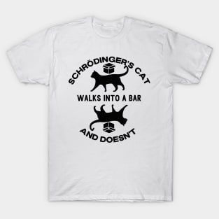 Schrodinger's Cat Walks Into a Bar and Doesn't T-Shirt